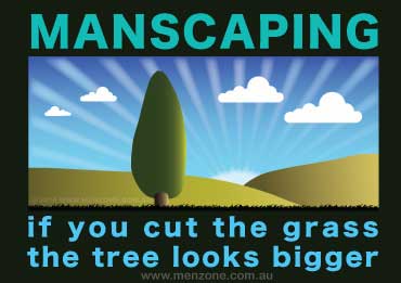 Gift Card - Manscaping: If you cut the grass, the tree looks bigger.